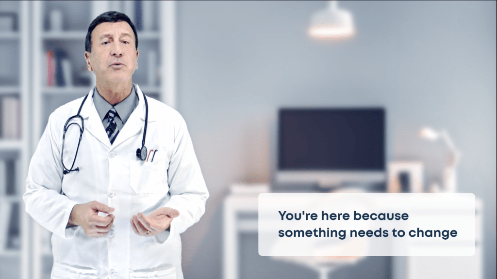 Doctor saying: "You're here to because something needs to change